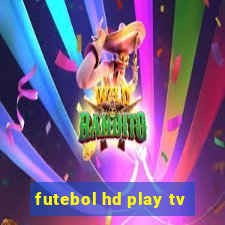 futebol hd play tv